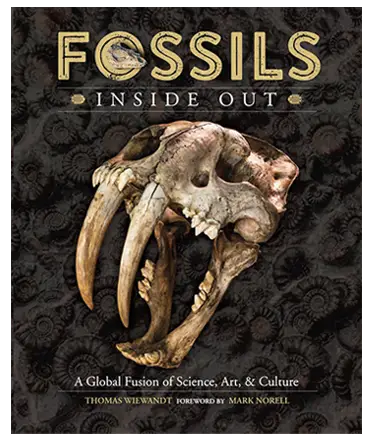 Fossils Inside Out, Wild Horizons, Author Tom Wiewandt, A Global Fusion of Science, Art, and Culture, Brings Fossil Industry to Life,