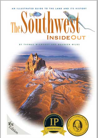The Southwest Inside Out, An Illustrated Guide to the Land and it’s History, Tom Wiewandt, 4th Edition, Benjamin Franklin Award, Independent Publisher Book Award Winner