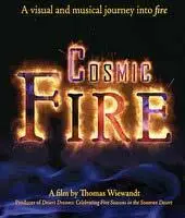 cosmicfirelisting Cosmic Fire, A visual and musical journey into Fire, a Film by Tom Wieeandt